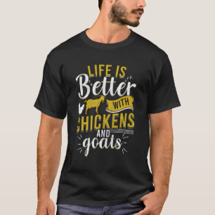 Goats Chickens Life Is Better Farmer Humour Ranch T-Shirt