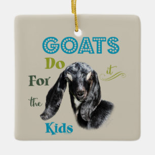 GOATS Do it for the Kids GetYerGoat™ Ceramic Ornament