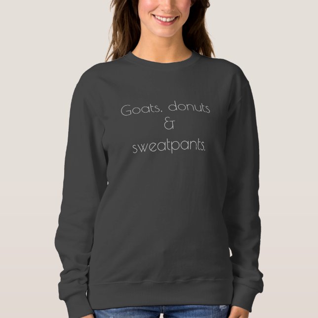 Goats, doughnuts & sweatpants Sweatshirt (Front)