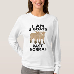 Goats - I Am 2 Goats Past Normal T-Shirt