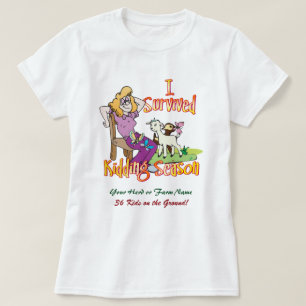 GOATS   I Survived Kidding Season by GetYerGoat T-Shirt