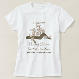 GOATS   I Survived Kidding Season by GetYerGoat T-Shirt