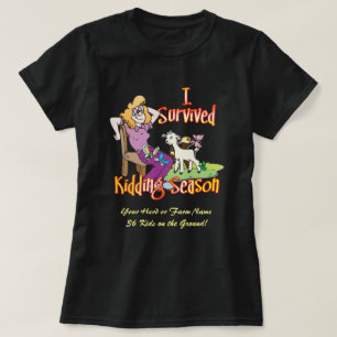 GOATS   I Survived Kidding Season by GetYerGoat T-Shirt