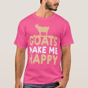Goats Make Me Happy Lover Animal Pet Goat Owner T-Shirt