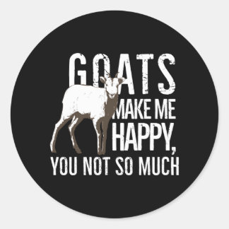 Goats Make Me Happy You Not So Much Classic Round Sticker