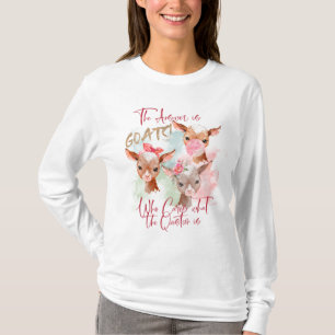 Goats - The Answer is Goats T-Shirt