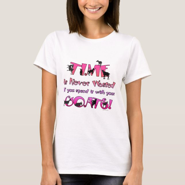 Goats | Time is Never Wasted |GetYerGoat T-Shirt (Front)