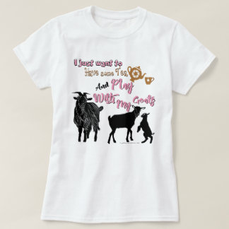 GOATS | Want to Have Some Tea & Play with Goats T-Shirt
