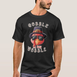 gobbl gobble T-Shirt