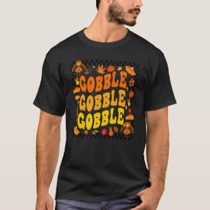 Gobble Autumn Thanksgiving Turkey Day Men Women T-Shirt
