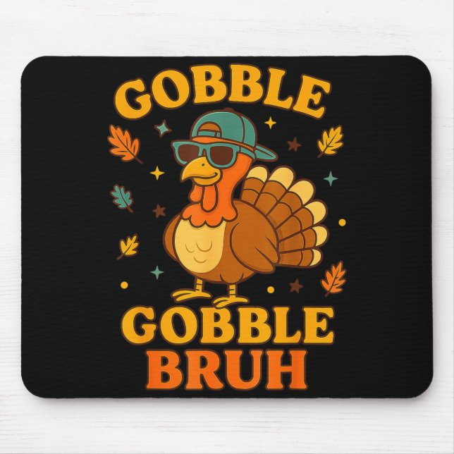 Gobble Bruh Funny Turkey Thanksgiving Men Women Ki Mouse Mat (Front)