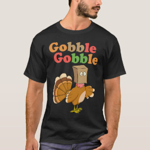 Gobble Funny Thanksgiving Day Apparel For Men Wome T-Shirt