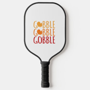 Gobble Funny Thanksgiving Turkey Family Men Women Pickleball Paddle