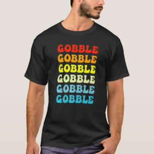 Gobble Gobble  1 T-Shirt