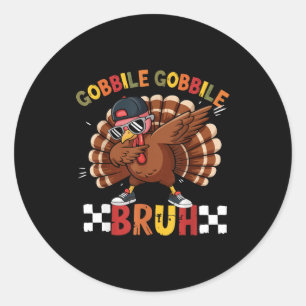 Gobble Gobble Bruh Funny Thanksgiving Turkey Dab B Classic Round Sticker