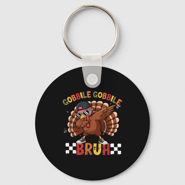 Gobble Gobble Bruh Funny Thanksgiving Turkey Dab B Key Ring (Front)