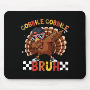 Gobble Gobble Bruh Funny Thanksgiving Turkey Dab B Mouse Mat