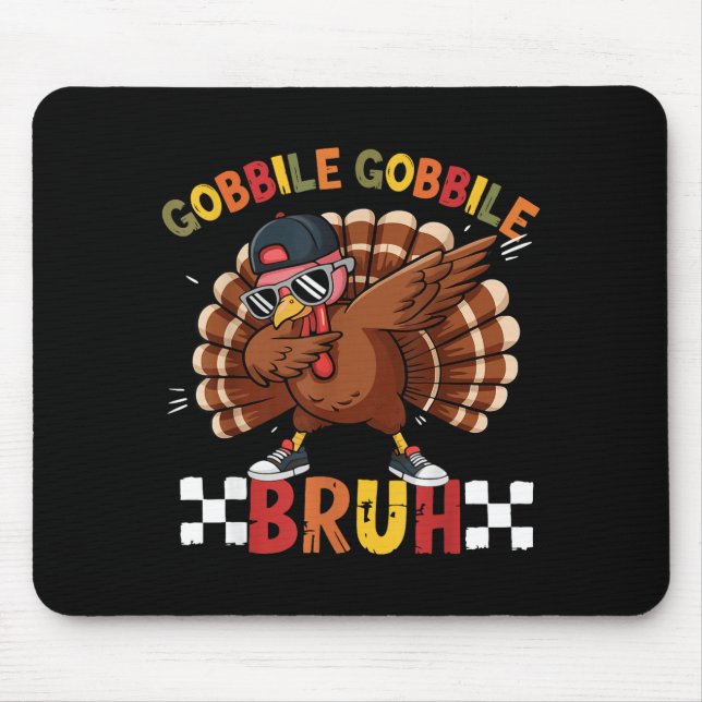 Gobble Gobble Bruh Funny Thanksgiving Turkey Dab B Mouse Mat (Front)