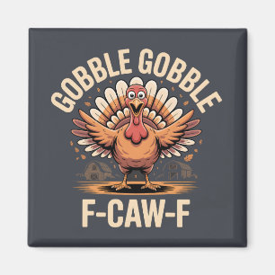 Gobble Gobble F-Caw-F Turkey Funny Thanksgiving Magnet