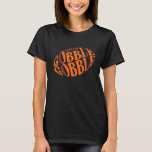 Gobble Gobble Football Turkey Day Cute Thankful T-Shirt