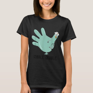 Gobble Gobble Funny Thanksgiving Nurse Humor  T-Shirt