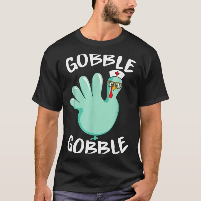 Gobble Gobble Funny Turkey Glove Thanksgiving Nurs T-Shirt (Front)