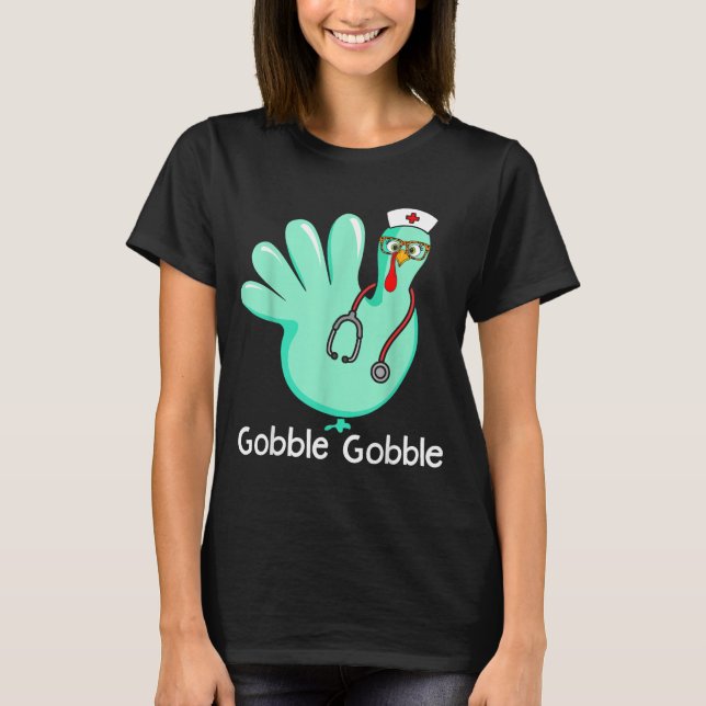 Gobble Gobble Funny Turkey Glove Thanksgiving Nurs T-Shirt (Front)