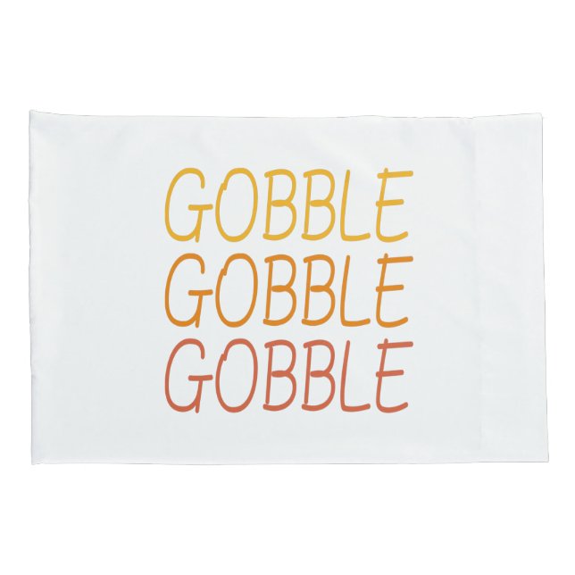 Gobble Gobble Gobble Funny Cute Thanksgiving repea Pillowcase (Back-Right)