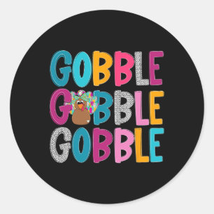 Gobble Gobble Gobble Happy Thanksgiving Turkey Tha Classic Round Sticker