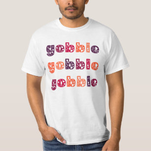 Gobble Gobble Gobble Thanksgiving T-Shirt