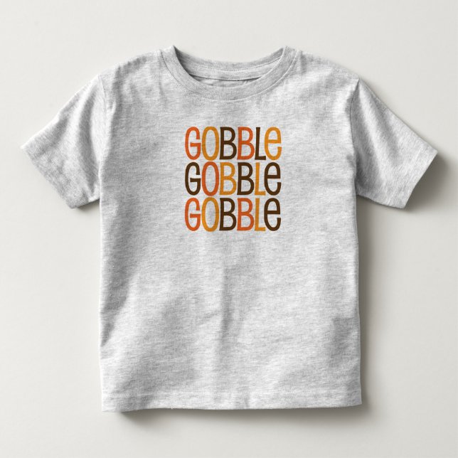 Gobble Gobble Gobble Toddler T-Shirt (Front)