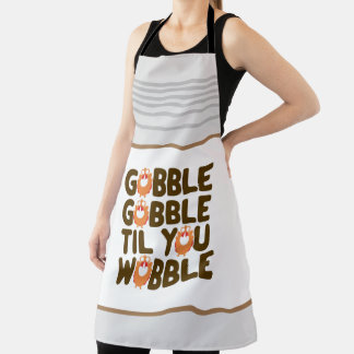 Gobble Gobble Til You Wobble Apron