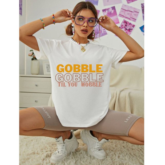 Gobble Gobble Til You Wobble Turkey T-Shirt (Creator Uploaded)