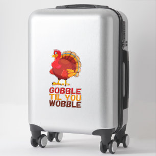 Gobble Gobble Till You Wobble Funny Thanksgiving