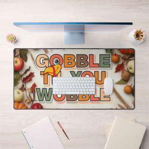 Gobble Gobble Till You Wobble Funny Thanksgiving Desk Mat