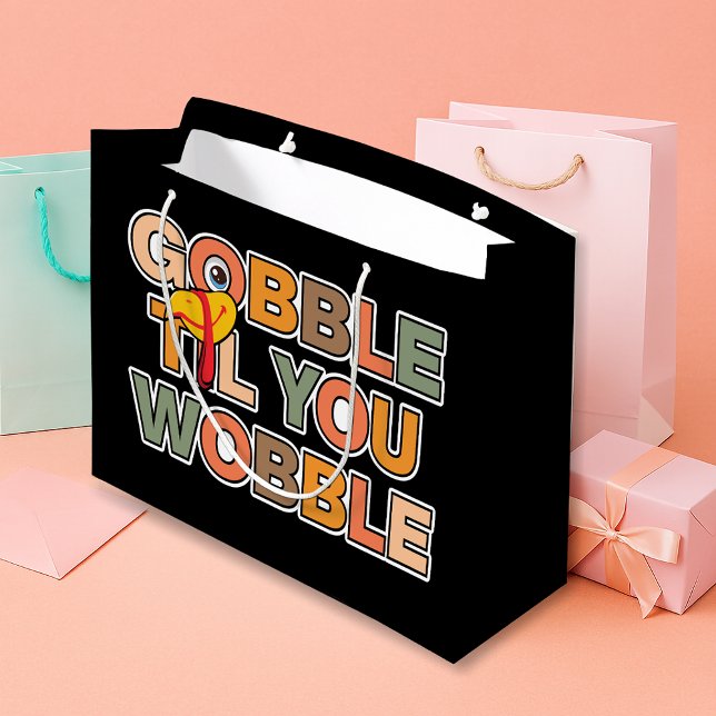 Gobble Gobble Till You Wobble Funny Thanksgiving Large Gift Bag (Creator Uploaded)