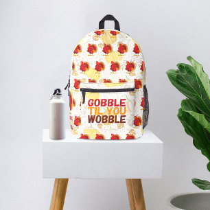 Gobble Gobble Till You Wobble Funny Thanksgiving Printed Backpack