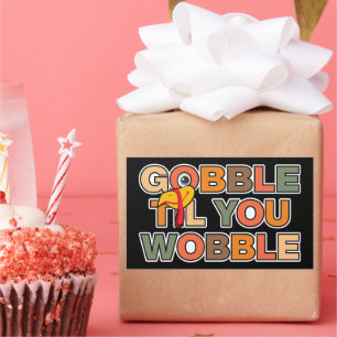 Gobble Gobble Till You Wobble Funny Thanksgiving Rectangular Sticker