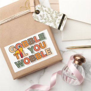 Gobble Gobble Till You Wobble Funny Thanksgiving Rectangular Sticker