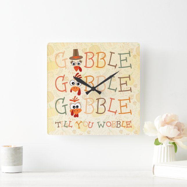 Gobble Gobble Till You Wobble Funny Thanksgiving Square Wall Clock (Home)