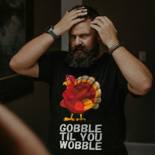 Gobble Gobble Till You Wobble Funny Thanksgiving T-Shirt