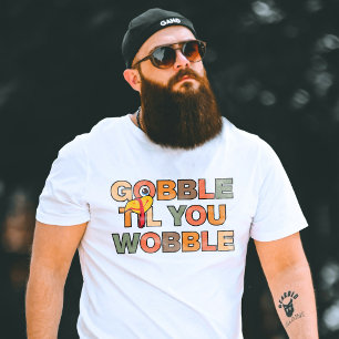 Gobble Gobble Till You Wobble Funny Thanksgiving T-Shirt