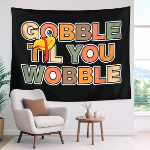 Gobble Gobble Till You Wobble Funny Thanksgiving Tapestry