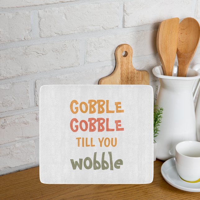 Gobble Gobble Till You Wobble | Thanksgiving  Cutting Board (Creator Uploaded)