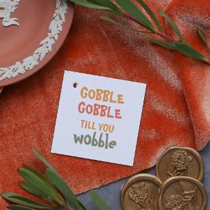 Gobble Gobble Till You Wobble   Thanksgiving Favour Tags