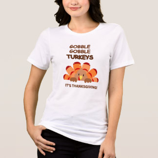GOBBLE GOBBLE TURKEYS! Funny Thanksgiving Women's Tri-Blend Shirt
