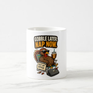 Gobble Later, Nap Now Turkey Thanksgiving Coffee Mug