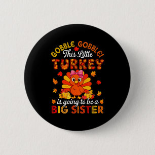 Gobble Little Turkey Is Going To Be Big Brother Th 6 Cm Round Badge