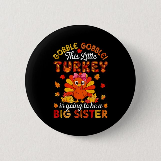 Gobble Little Turkey Is Going To Be Big Brother Th 6 Cm Round Badge (Front)