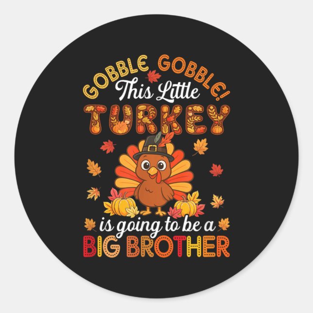 Gobble Little Turkey Is Going To Be Big Brother Th Classic Round Sticker (Front)